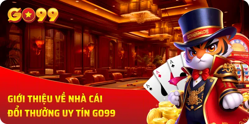 Giới thiệu về nhà cái đổi thưởng uy tín GO99
